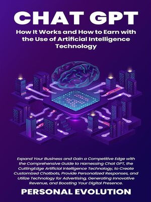 cover image of Chat GPT--How It Works and How to Earn with the Use of Artificial Intelligence Technology